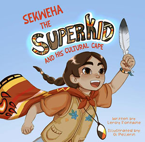 book cover featuring a child wearing a cape and proudly holding a feather, as though he is about the fly. the title above his head reads Sekweha the Superkid and His Cultural Cape